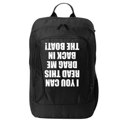 If You Can Read This Drag Me Back In The Boat City Backpack