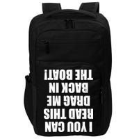 If You Can Read This Drag Me Back In The Boat Impact Tech Backpack
