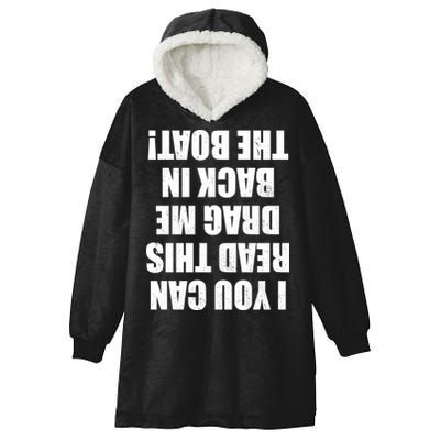If You Can Read This Drag Me Back In The Boat Hooded Wearable Blanket