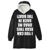 If You Can Read This Drag Me Back In The Boat Hooded Wearable Blanket