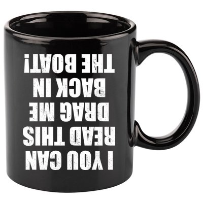 If You Can Read This Drag Me Back In The Boat 11oz C Handle Ceramic Mug
