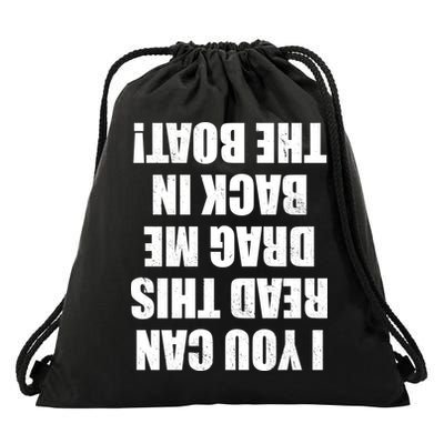 If You Can Read This Drag Me Back In The Boat Drawstring Bag