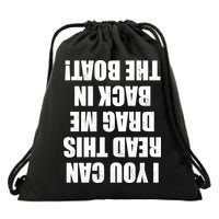 If You Can Read This Drag Me Back In The Boat Drawstring Bag
