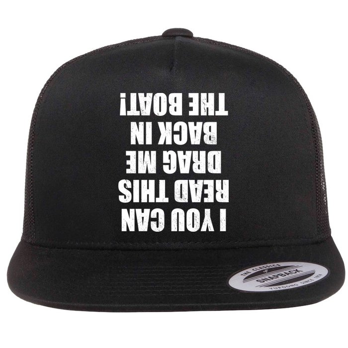 If You Can Read This Drag Me Back In The Boat Flatbill Hat