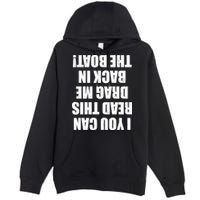 If You Can Read This Drag Me Back In The Boat Premium Pullover Hoodie