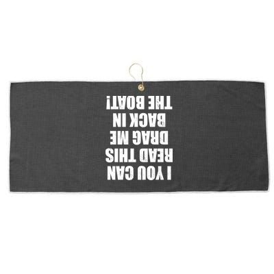 If You Can Read This Drag Me Back In The Boat Large Microfiber Waffle Golf Towel
