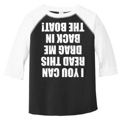 If You Can Read This Drag Me Back In The Boat Toddler Fine Jersey T-Shirt