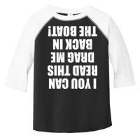 If You Can Read This Drag Me Back In The Boat Toddler Fine Jersey T-Shirt