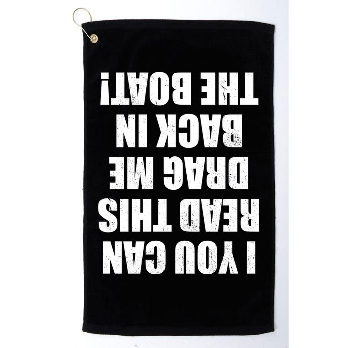 If You Can Read This Drag Me Back In The Boat Golf Towel