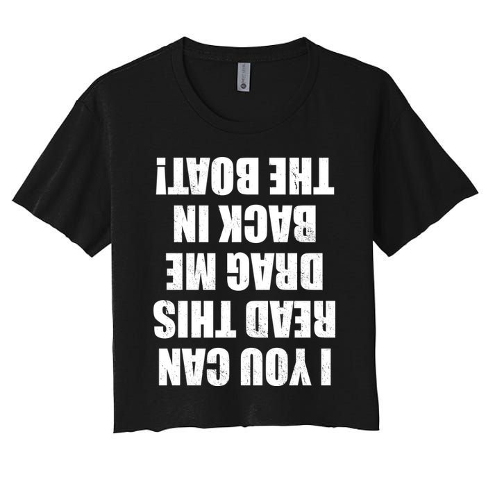If You Can Read This Drag Me Back In The Boat Crop Top