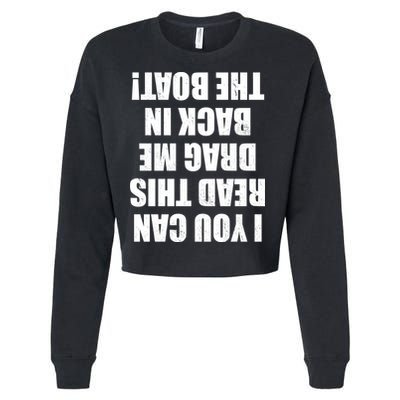 If You Can Read This Drag Me Back In The Boat Cropped Pullover Crew