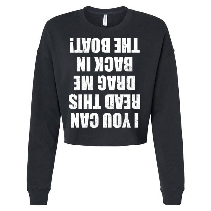 If You Can Read This Drag Me Back In The Boat Cropped Pullover Crew
