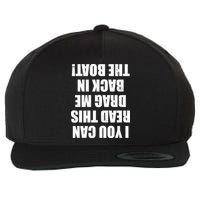 If You Can Read This Drag Me Back In The Boat Wool Snapback Cap