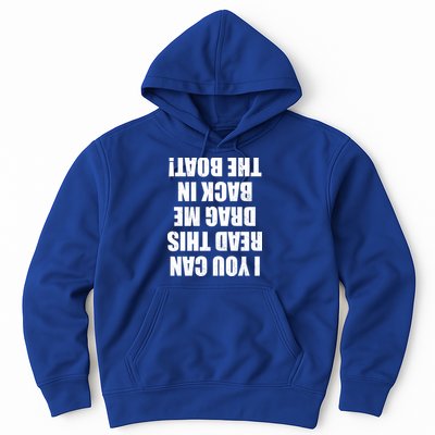 If You Can Read This Drag Me Back In The Boat Hoodie