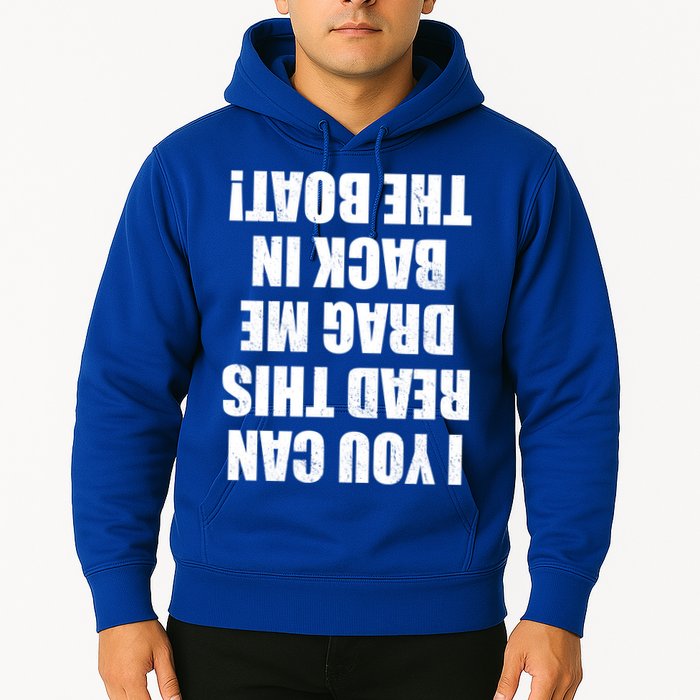 If You Can Read This Drag Me Back In The Boat Hoodie