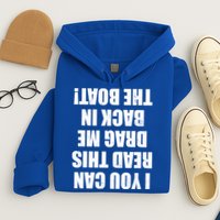 If You Can Read This Drag Me Back In The Boat Hoodie