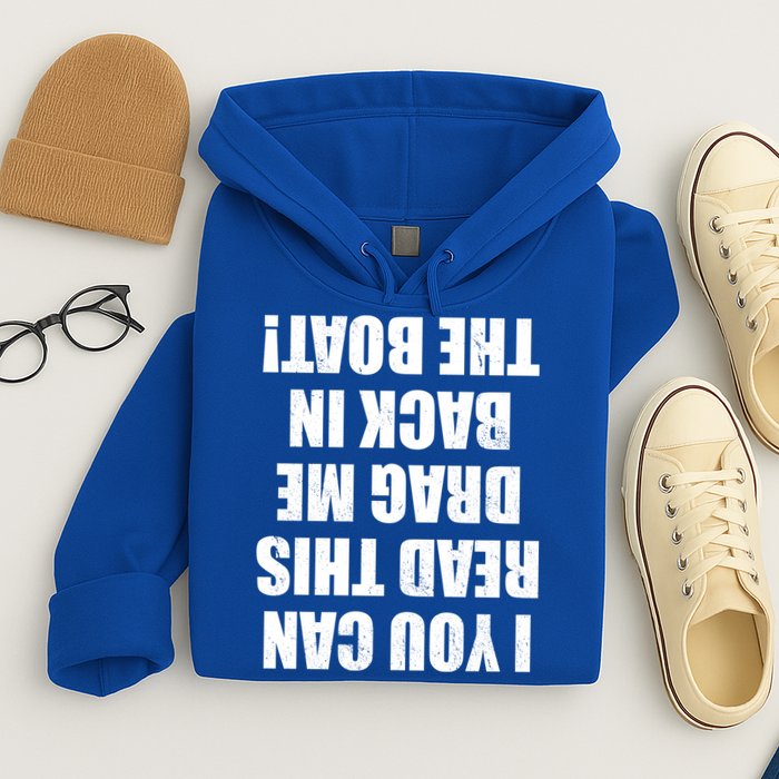 If You Can Read This Drag Me Back In The Boat Hoodie