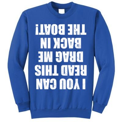 If You Can Read This Drag Me Back In The Boat Sweatshirt