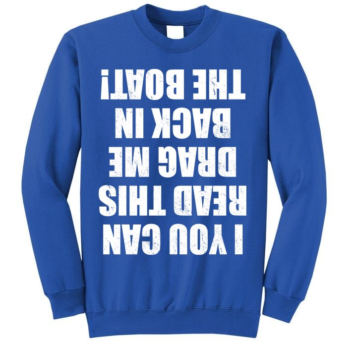 If You Can Read This Drag Me Back In The Boat Sweatshirt