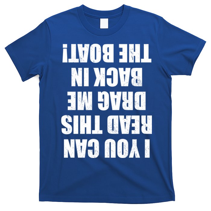 If You Can Read This Drag Me Back In The Boat T-Shirt