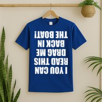 If You Can Read This Drag Me Back In The Boat T-Shirt