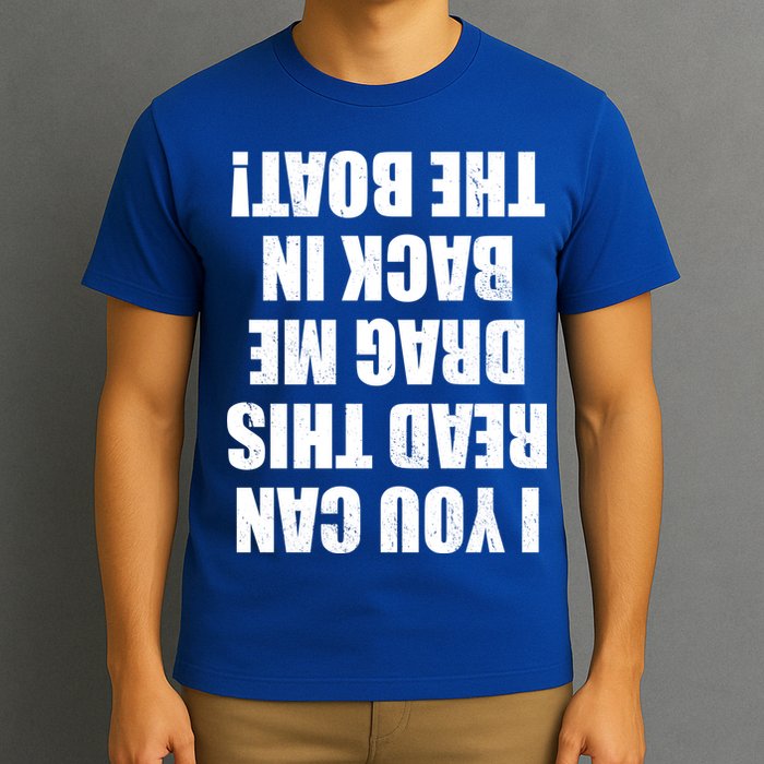 If You Can Read This Drag Me Back In The Boat T-Shirt
