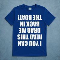 If You Can Read This Drag Me Back In The Boat T-Shirt