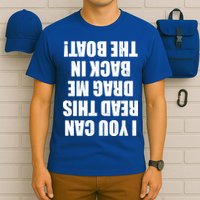 If You Can Read This Drag Me Back In The Boat T-Shirt