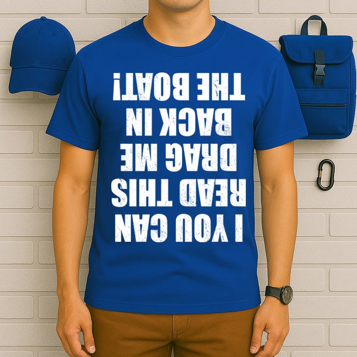 If You Can Read This Drag Me Back In The Boat T-Shirt