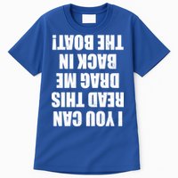 If You Can Read This Drag Me Back In The Boat Tall T-Shirt
