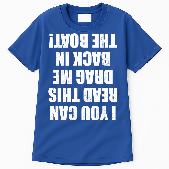 If You Can Read This Drag Me Back In The Boat Tall T-Shirt