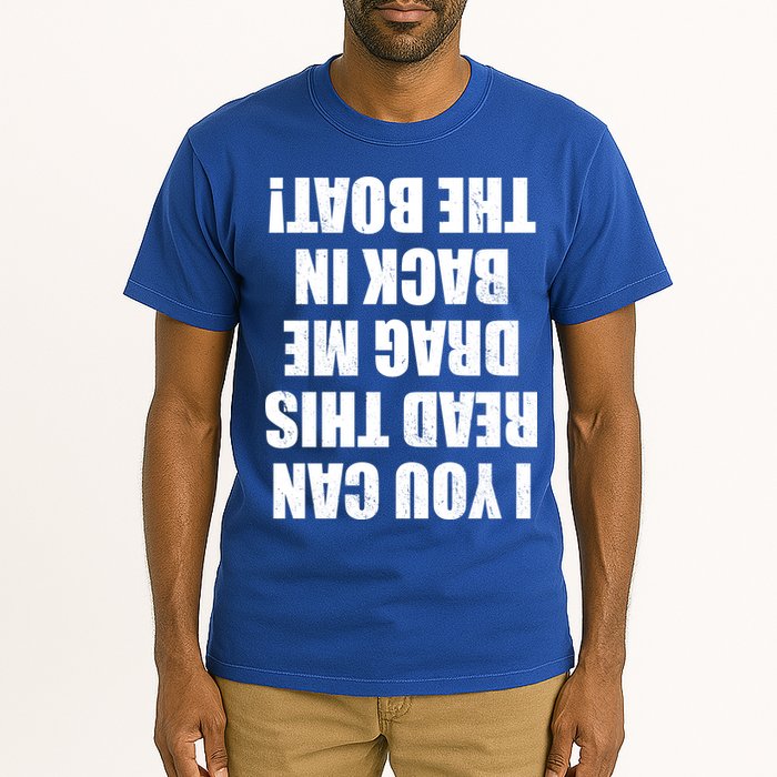 If You Can Read This Drag Me Back In The Boat Tall T-Shirt