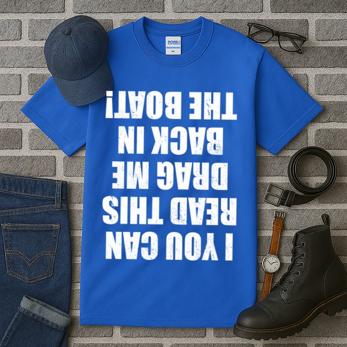 If You Can Read This Drag Me Back In The Boat Tall T-Shirt