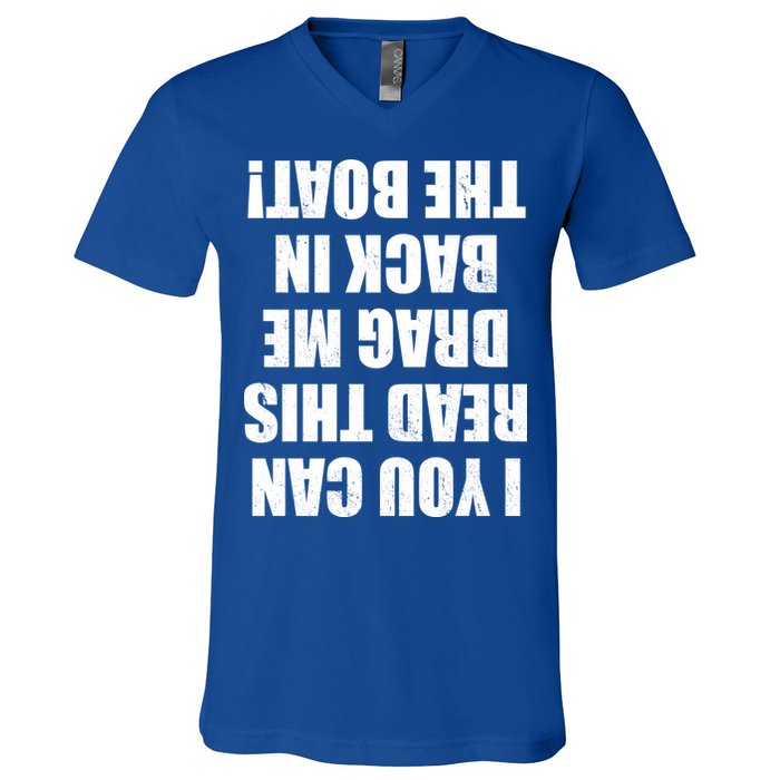 If You Can Read This Drag Me Back In The Boat V-Neck T-Shirt