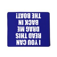 If You Can Read This Drag Me Back In The Boat Mousepad