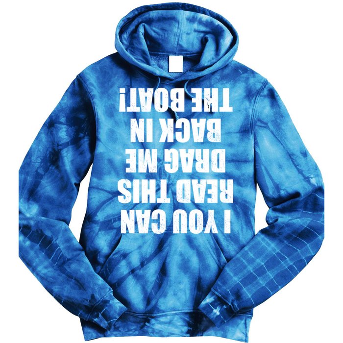 If You Can Read This Drag Me Back In The Boat Tie Dye Hoodie