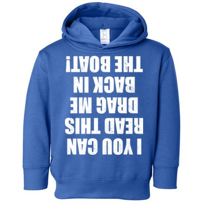 If You Can Read This Drag Me Back In The Boat Toddler Hoodie