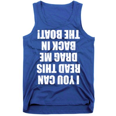 If You Can Read This Drag Me Back In The Boat Tank Top