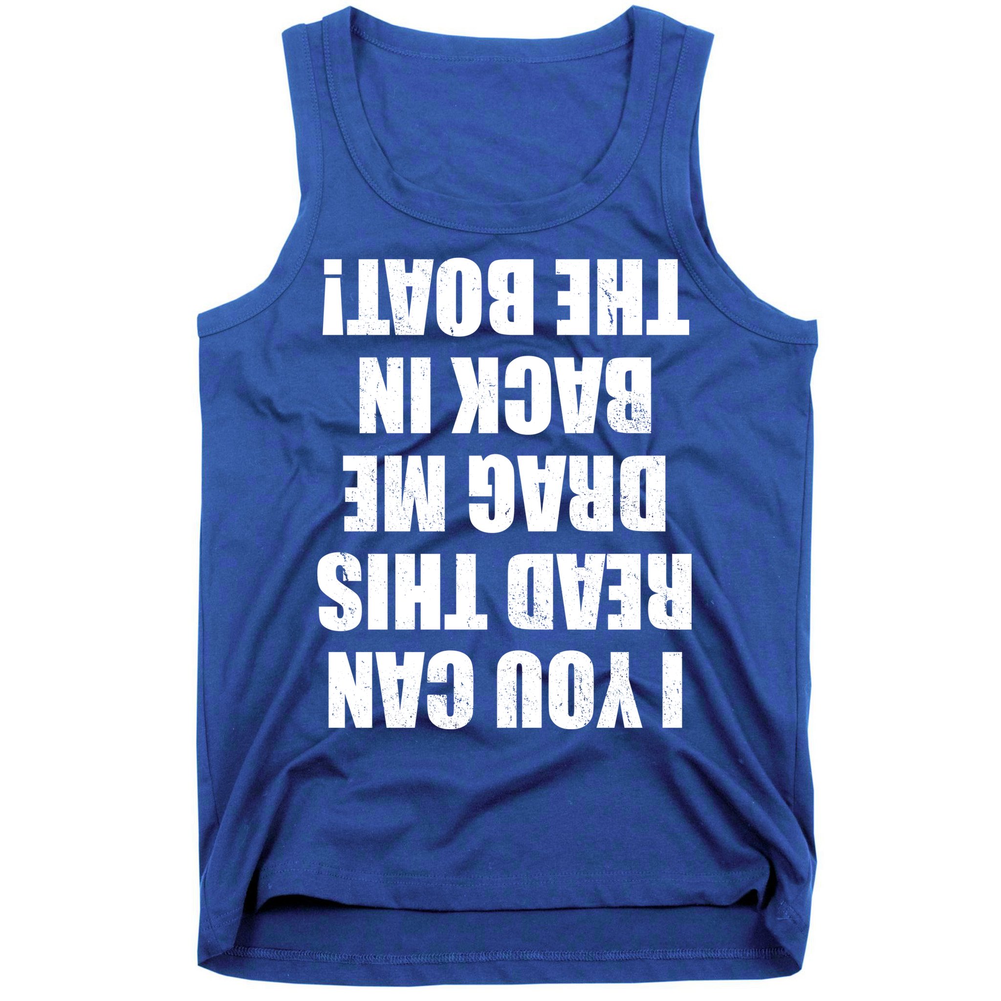If You Can Read This Drag Me Back In The Boat Tank Top