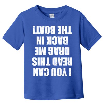 If You Can Read This Drag Me Back In The Boat Toddler T-Shirt