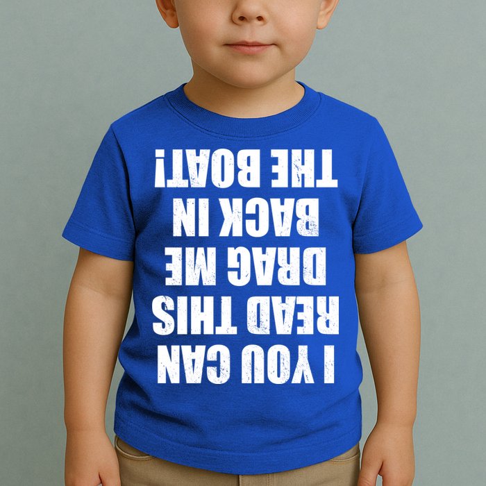 If You Can Read This Drag Me Back In The Boat Toddler T-Shirt