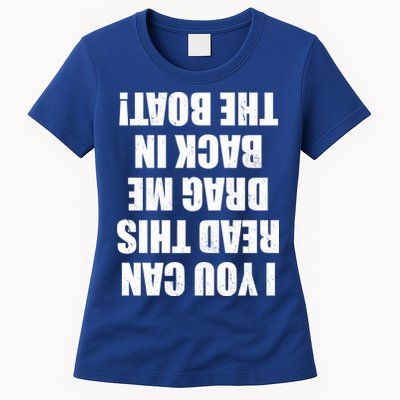 If You Can Read This Drag Me Back In The Boat Womens T-Shirt