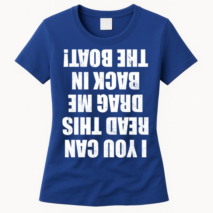 If You Can Read This Drag Me Back In The Boat Womens T-Shirt