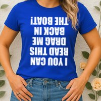 If You Can Read This Drag Me Back In The Boat Womens T-Shirt