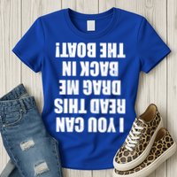 If You Can Read This Drag Me Back In The Boat Womens T-Shirt