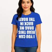 If You Can Read This Drag Me Back In The Boat Womens T-Shirt