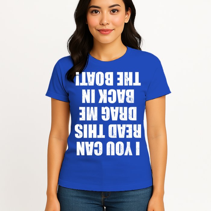 If You Can Read This Drag Me Back In The Boat Womens T-Shirt