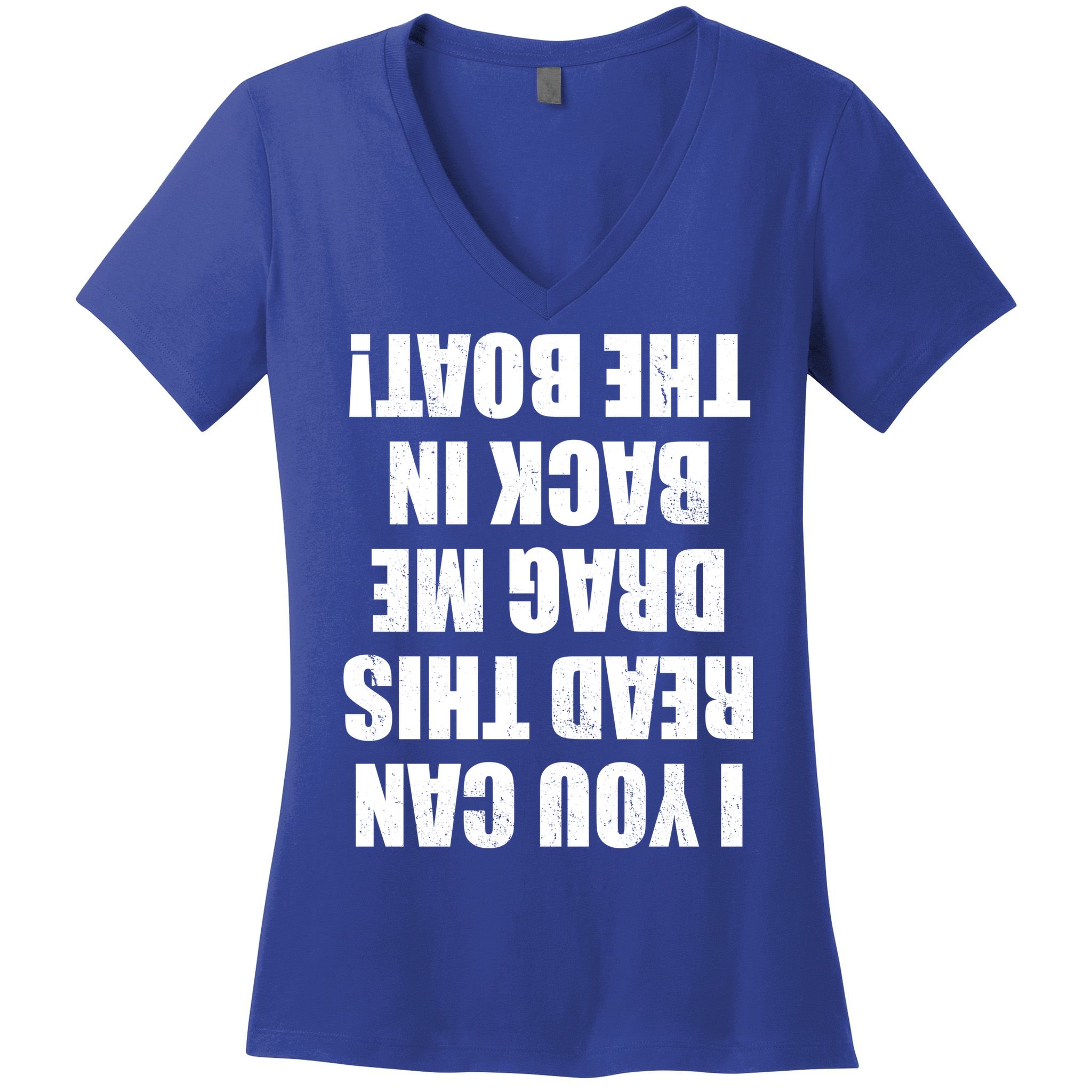 If You Can Read This Drag Me Back In The Boat Women's V-Neck T-Shirt