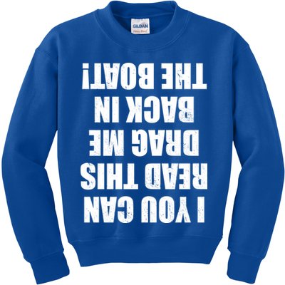 If You Can Read This Drag Me Back In The Boat Kids Sweatshirt
