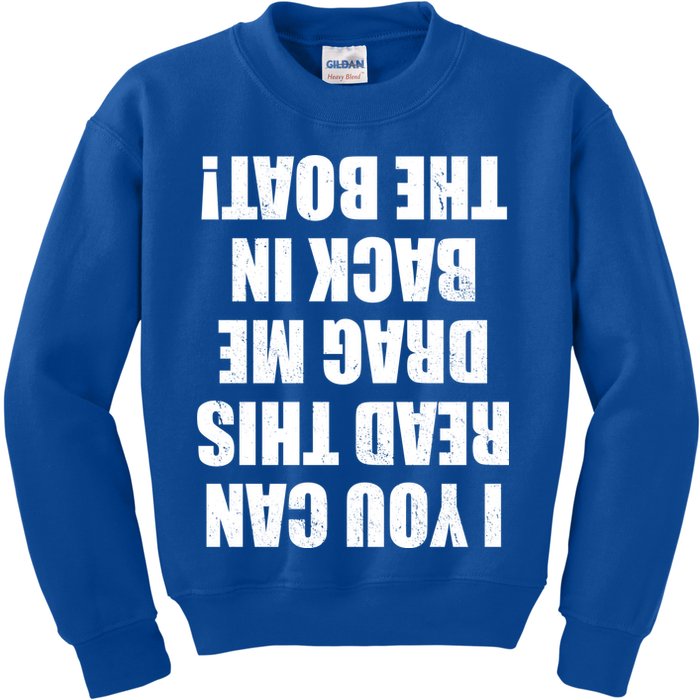 If You Can Read This Drag Me Back In The Boat Kids Sweatshirt